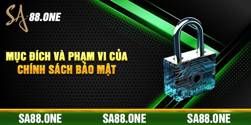 Mục Đích Và Phạm Vi Của Chính Sách Bảo Mật